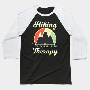 Hiking - It's Cheaper Than Therapy Baseball T-Shirt